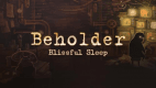 Beholder Blissful Sleep