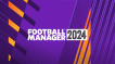 BUY Football Manager 2024 Football Manager CD KEY