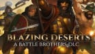 Battle Brothers - Blazing Deserts Battle Brothers - Blazing Deserts