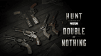 Hunt: Showdown 1896 - Double or Nothing Hunt: Showdown 1896 - Double or Nothing