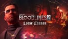 Vampire: The Masquerade® - Bloodlines™ 2 - Loose Cannon Vampire: The Masquerade® - Bloodlines™ 2 - Loose Cannon