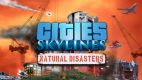 Cities: Skylines - Natural Disasters